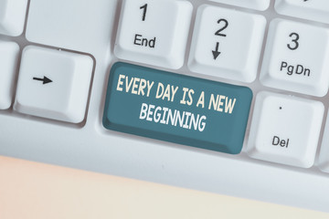 Conceptual hand writing showing Every Day Is A New Beginning. Concept meaning you have a chance to...