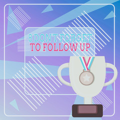 Word writing text 8 Don T Forget To Follow Up. Business photo showcasing asking someone to keep connection with others Trophy Cup on Pedestal with Plaque Decorated by Medal with Striped Ribbon