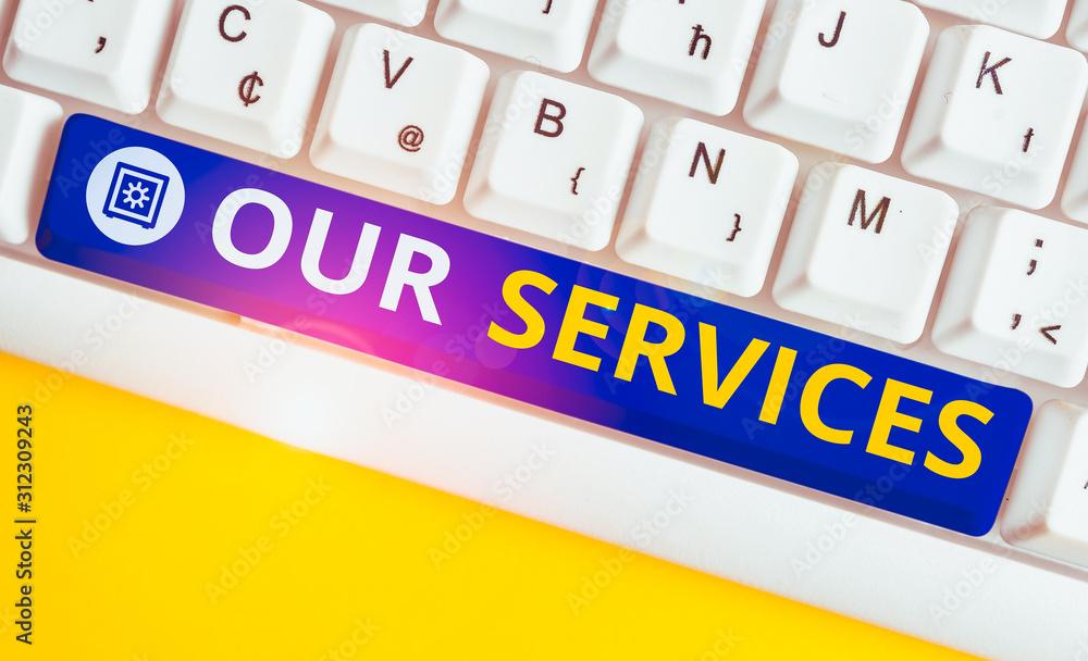 Poster handwriting text our services. conceptual photo the occupation or function of serving intangible pro