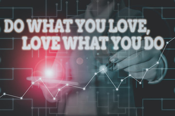 Conceptual hand writing showing Do What You Love Love What You Do. Concept meaning you able doing stuff you enjoy it to work in better places then Woman wear formal work suit present using smart