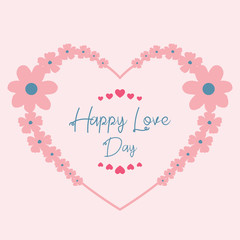 Happy love day elegant greeting card design, with beautiful ornate leaf and flower frame. Vector