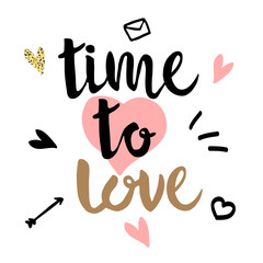 Time to love hand drawn lettering. Romantic card for Valentine's Day. Stock vector illustration