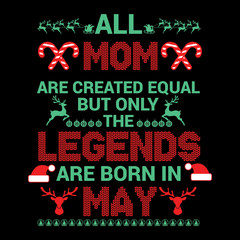 All Mom are created  equal but legends are born in : Birthday Vector