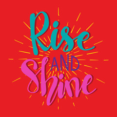Rise and shine. Hand drawn lettering phrase. Quotes.