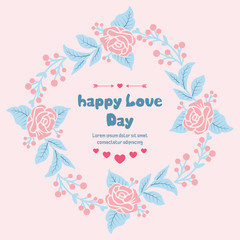 Happy love day greeting card design, with unique pattern of leaf and floral frame. Vector