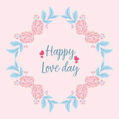 Happy love day greeting card design, with unique pattern of leaf and floral frame. Vector
