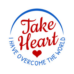 Take Heart I have Overcome the World Bible Verse Scripture