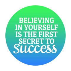 Motivational quotes - Believing in yourself is the first secret to success