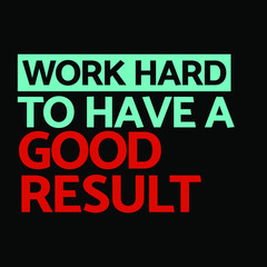 Fototapeta na wymiar Quotes about working hard - Work hard to have a good result