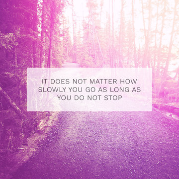 Inspirational Typographic Quote - it does not matter how slowly you go as long as you do not stop