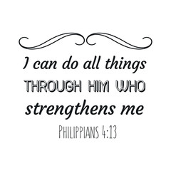  I can do all things through him who strengthens me. Bible verse vector quote