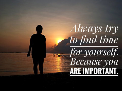 Inspirational quote - Always try to find time for yourself. Because you are important. With young woman silhouette standing looking at sun peeking behind the clouds. 
