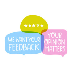 Speech bubbles - we want your feedback. Vector illustrations on white background.