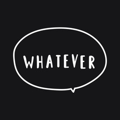 Whatever. Vector lettering illustration for t shirt, print, stickers, posters design.