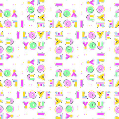 The seamless pattern with I love you words written with letters in memphis style