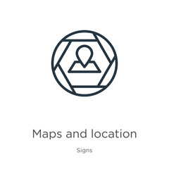 Maps and location icon. Thin linear maps and location outline icon isolated on white background from signs collection. Line vector sign, symbol for web and mobile