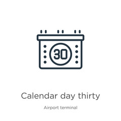 Calendar day thirty icon. Thin linear calendar day thirty outline icon isolated on white background from airport terminal collection. Line vector sign, symbol for web and mobile