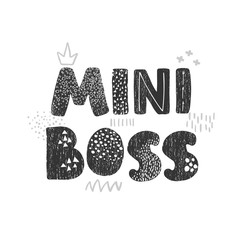 Vector illustration with hand drawn lettering - Mini Boss. Black and white typography design in Scandinavian style for postcard, banner, t-shirt print, invitation, greeting card, poster