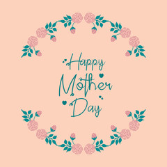 Happy mother day greeting card design, with elegant leaf and rose flower frame. Vector
