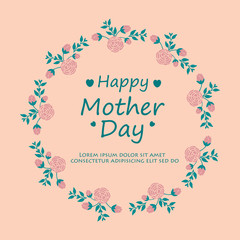 Elegant happy mother day greeting card concept, with unique ornate leaf and floral frame. Vector