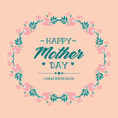 Beautiful pink wreath frame, for romantic happy mother day poster template design. Vector