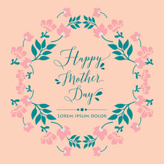 Beautiful pink wreath frame, for romantic happy mother day invitation card decor. Vector