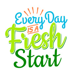 Fototapeta premium Inspirational quotes about life and happiness. Every Day is a Fresh Start