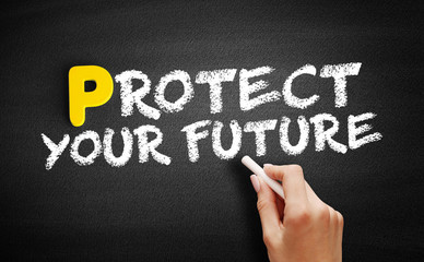 Protect Your Future text on blackboard, concept background