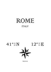 Fototapeta premium Rome, Italy - inscription with the name of the city, country and the geographical coordinates of the city. Compass icon. Black and white concept, perfect for a poster, background, card, textiles