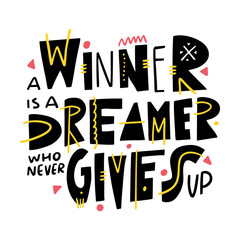 A winner is a dreamer who never gives up. Lettering quote. Vector illustration. Scandinavian typography.