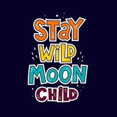 stay wild moon child. caricature hand drawing lettering, decor elements on a neutral background. Vector flat colorful illustration for kids. typographic font, phrase. baby design for poster, card, pri