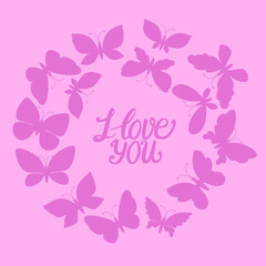 Round frame with silhouette butterflies. I love you lettering card. Vector stock illustration Butterfly with different wings for girly modern cute design on pink background