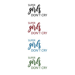 Super girl don't cry. Expressive hand drawn phrase. Vector elements for greeting card, invitation, bags, poster, T-shirt design.