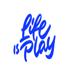 Fototapeta premium Life is play. Hand written lettering phrase. Template for card, banner, print for t-shirt, pin, badge, patch.