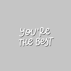 You are the best grey calligraphy quote lettering