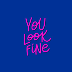 You look fine pink calligraphy quote lettering