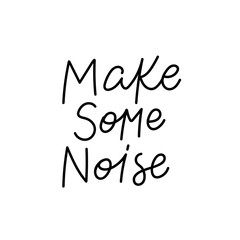 Make some noise calligraphy quote lettering