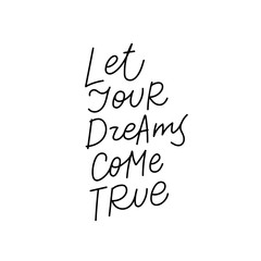 Let dreams come true calligraphy quote lettering