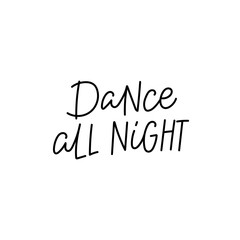 Dance all night calligraphy quote lettering
