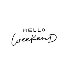 Hello weekend calligraphy quote lettering - obrazy, fototapety, plakaty