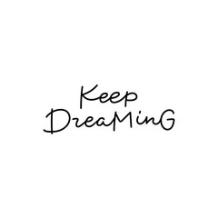 Keep dreaming calligraphy quote lettering