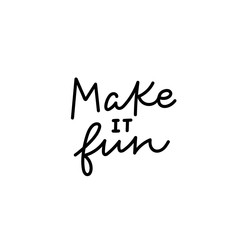 Make it fun calligraphy quote lettering