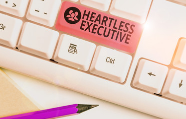 Text sign showing Heartless Executive. Business photo showcasing workmate showing a lack of empathy...