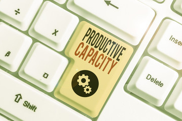 Writing note showing Productive Capacity. Business concept for the maximum possible output of a...