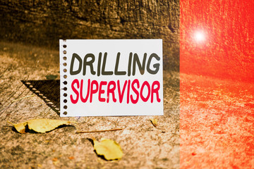 Handwriting text Drilling Supervisor. Conceptual photo in charge of commercial oil drilling work...