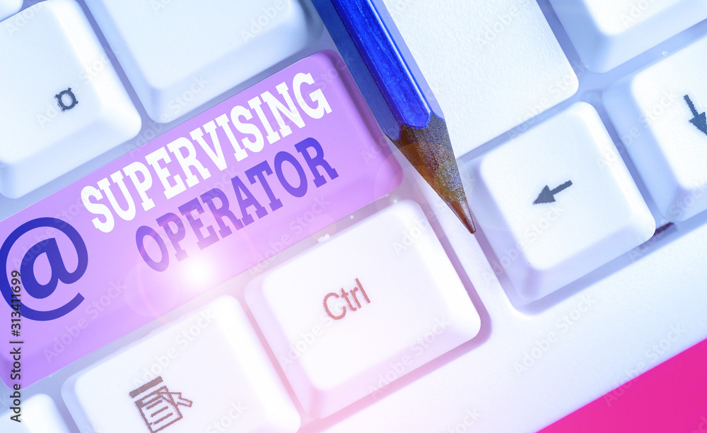 Aufkleber conceptual hand writing showing supervising operator. concept meaning monitoring and coordinating th