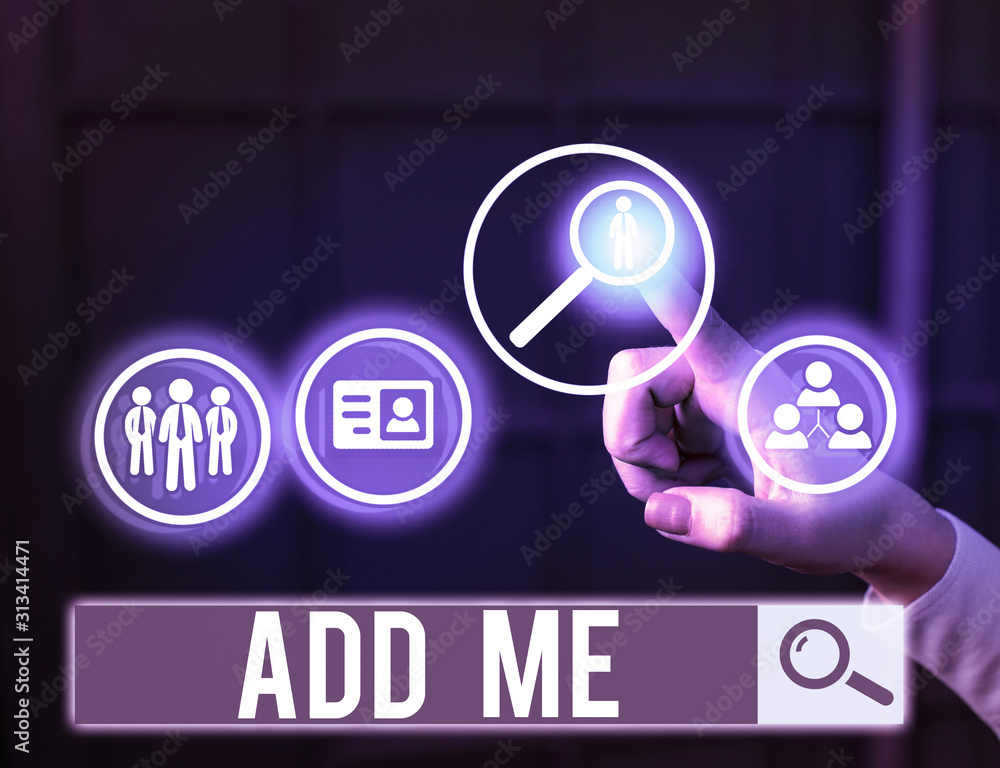 Poster word writing text add me. business photo showcasing asking someone to add oneself on there group of 