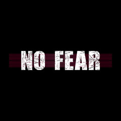 NO FEAR - Vector illustration design for textile and fashion, banner, t shirt graphics, prints, slogan tees, stickers, cards, labels, posters and other creative uses