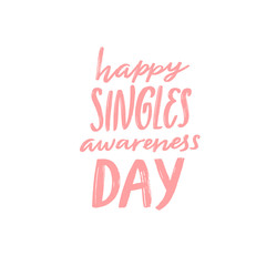 Happy singles awareness day. Inspirational saying for anti Valentines day. Pink handwritten vector quote