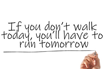 Motivational illustration. The inscription If you don’t walk today, you’ll have to run tomorrow